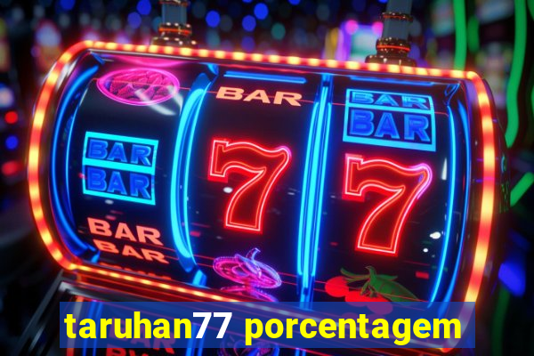 taruhan77 porcentagem